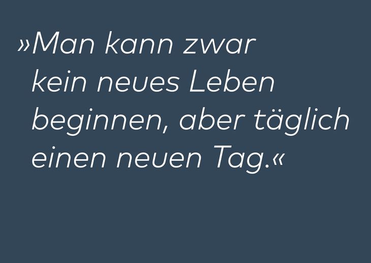 Abbildung des Leitbilds "Man kann zwar kein neues Leben beginnen aber täglich einen neuen Tag"